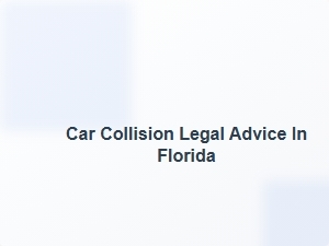 Car Collision Legal Guidance in Florida