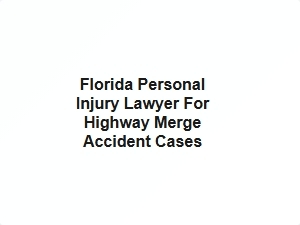 Florida Highway Merge Accident Attorney
