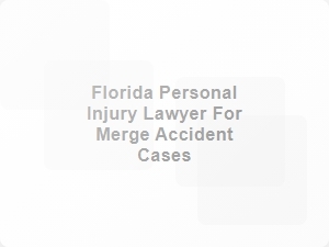 Florida Lawyer for Merge Accident Claims